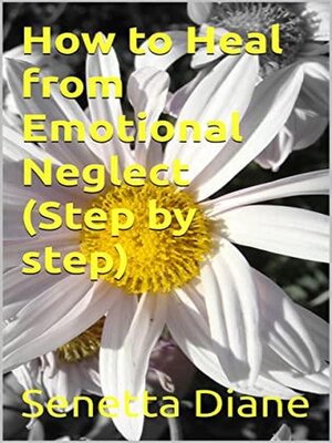 cover image of How to Heal from Emotional Neglect ( Step by step)